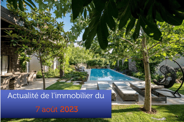 Actualité de l'immobilier du 7 août 2023